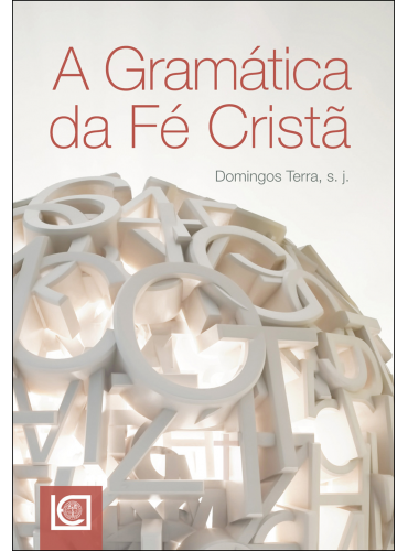 A GRAMÁTICA DA FÉ CRISTÃ
