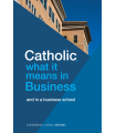 CATHOLIC WHAT IT MEANS IN BUSINESS