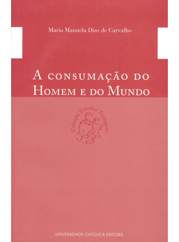 A CONSUMAÇÃO DO HOMEM E DO MUNDO