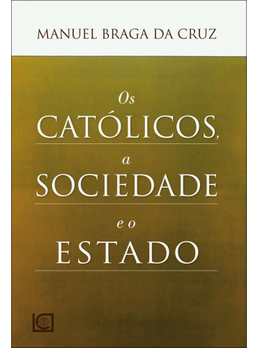 OS CATÓLICOS, A SOCIEDADE E O ESTADO